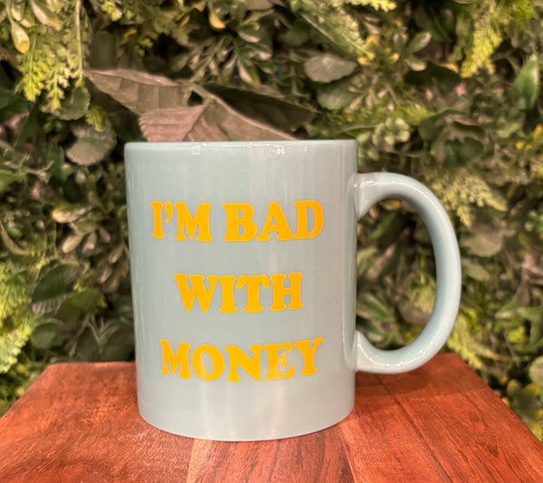 I'm Bad With Money Coffee Mug