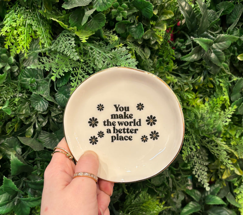 You Make The World A Better Place Trinket Tray