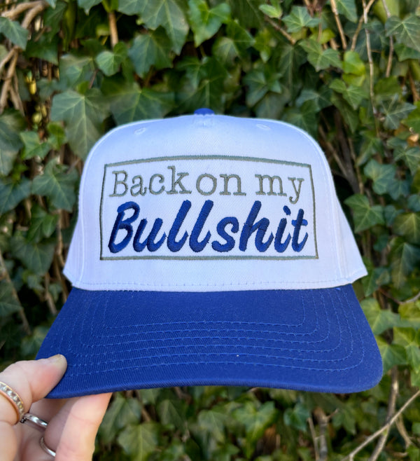 Back On My Bullshit Embroidered Hat