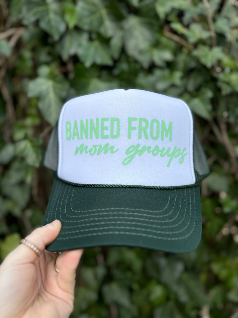 Banned From Mom Groups Trucker Hat