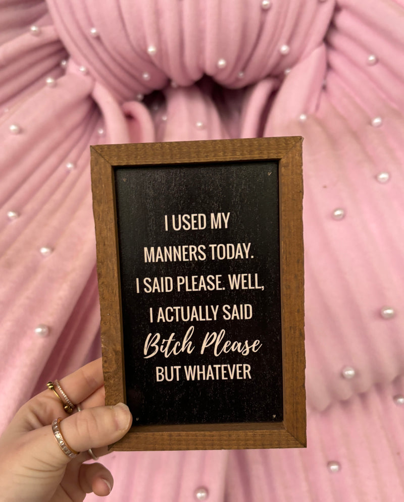 I Used My Manners Today Sign