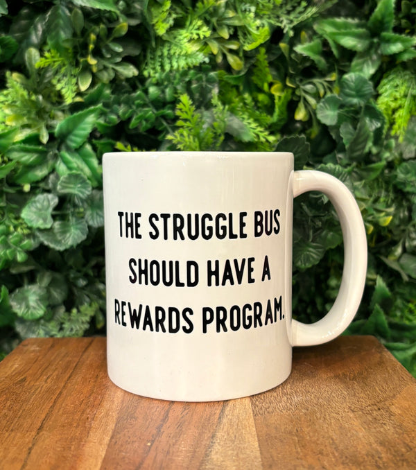 The Struggle Bus Should Have A Rewards Program Coffee Mug