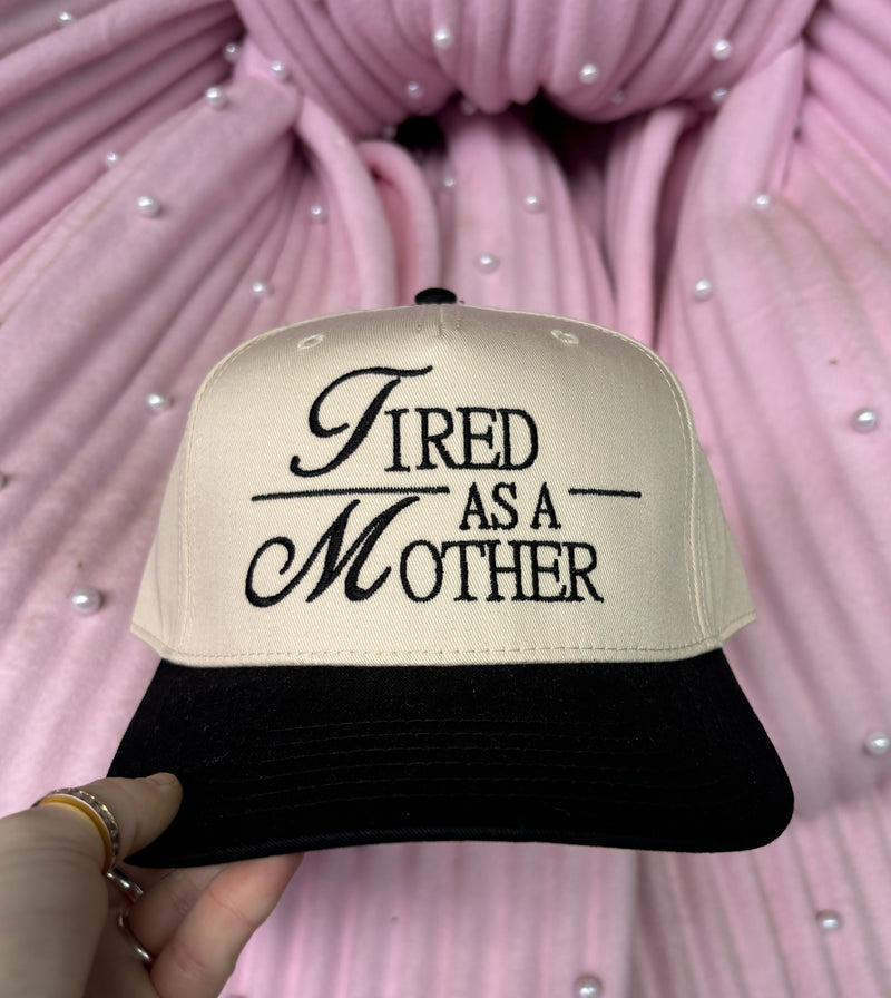 Tired As A Mother Embroidered Hat