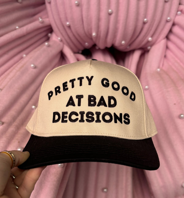 Pretty Good At Bad Decisions Embroidered Hat