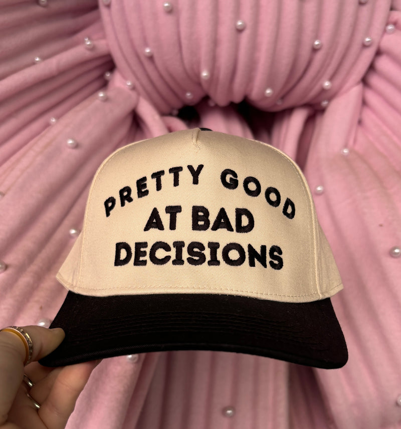 Pretty Good At Bad Decisions Embroidered Hat