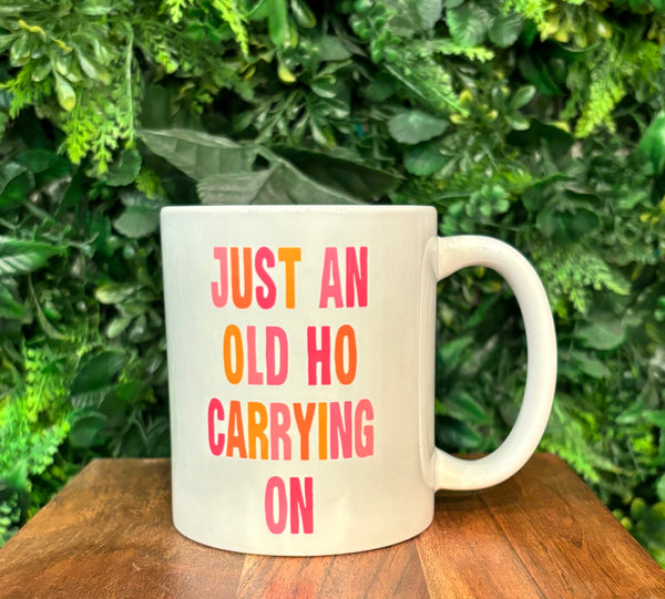 Just An Old Ho Carrying On Coffee Mug