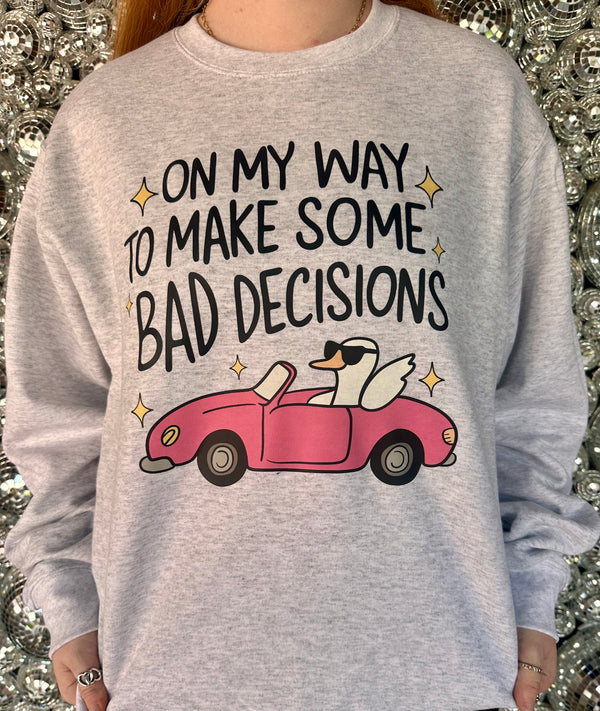 Bad Decisions Sweatshirt