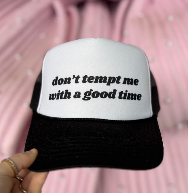 Don’t Tempt Me With A Good Time Trucker Hat