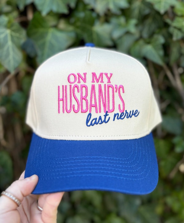 On My Husband's Last Nerve Embroidered Hat